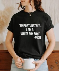 Unfortunately I Am A White Sox Fan Tee Shirt