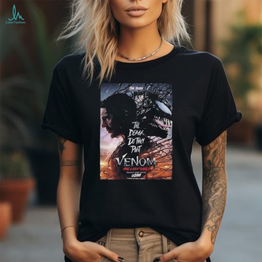 Venom The Last Dance Starring Tom Hardy Till Death Do The Part In Theaters On October 25 2024 Shirt