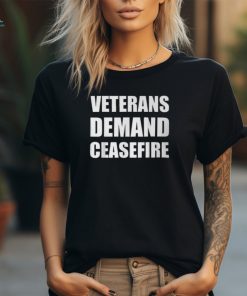 Veterans Demand Ceasefire T Shirt