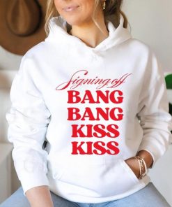 Vibe2k Signing Off Bang Bang Kiss Kiss Shirt
