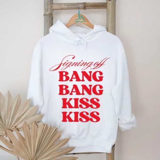 Vibe2k Signing Off Bang Bang Kiss Kiss Shirt