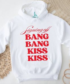 Vibe2k Signing Off Bang Bang Kiss Kiss Shirt