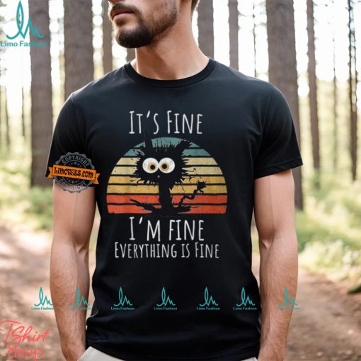 Vintage It’s Fine I’m Fine Everything Is Fine Cat Father T Shirt