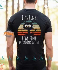 Vintage It's Fine I'm Fine Everything Is Fine Cat Father T Shirt