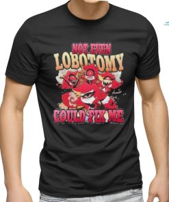 Vintage Not Even Lobotomy Could Fix Me Shirt