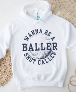 Wanna be a baller shot caller vintage shirt