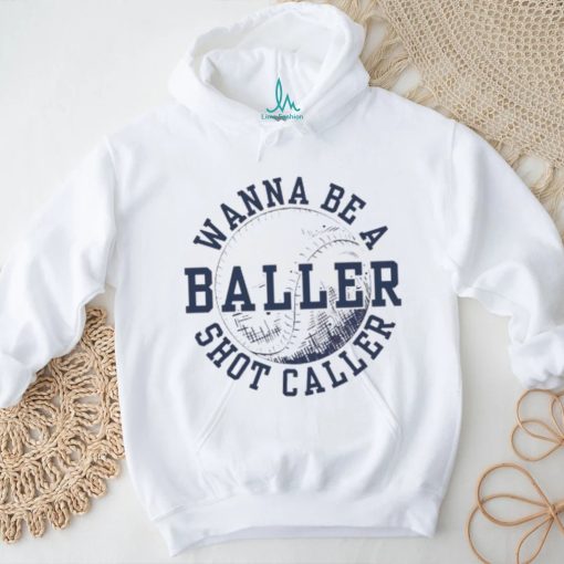 Wanna be a baller shot caller vintage shirt