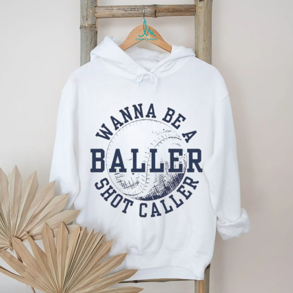 Wanna be a baller shot caller vintage shirt Wanna be a baller shot caller vintage shirt