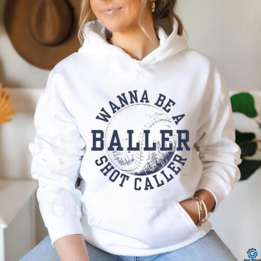 Wanna be a baller shot caller vintage shirt