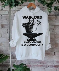 Warlord Bloodshed Is A Commodity ShirtWarlord Bloodshed Is A Commodity Shirt