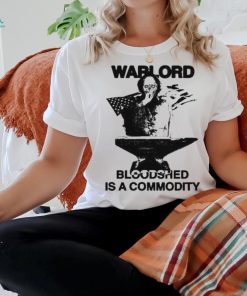 Warlord Bloodshed Is A Commodity ShirtWarlord Bloodshed Is A Commodity Shirt, hoodie, sweater, long sleeve and tank top Warlord Bloodshed Is A Commodity ShirtWarlord Bloodshed Is A Commodity Shirt
