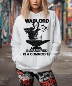 Warlord Bloodshed Is A Commodity ShirtWarlord Bloodshed Is A Commodity Shirt, hoodie, sweater, long sleeve and tank top Warlord Bloodshed Is A Commodity ShirtWarlord Bloodshed Is A Commodity Shirt