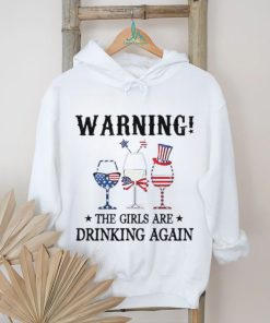 Warning the girls are drinking again 4th of july shirt