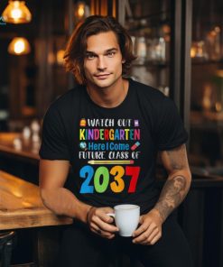 Watch Out Kindergarten Here I Come Future Class Of 2037 T Shirt