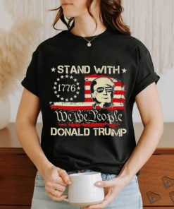 We The People Stand With Donald Trump 2024 Convicted Felon Shirt