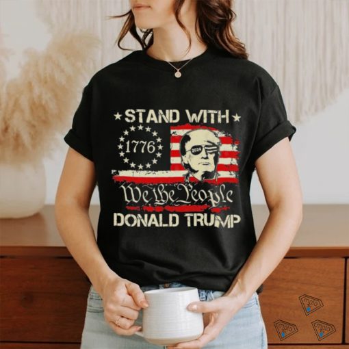 We The People Stand With Donald Trump 2024 Convicted Felon Shirt