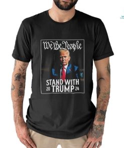 We The People Stand With Trump 2024 T Shirt
