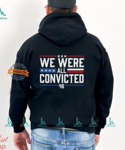 We Were All Convicted 46 Shirt