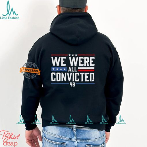 We Were All Convicted 46 Shirt