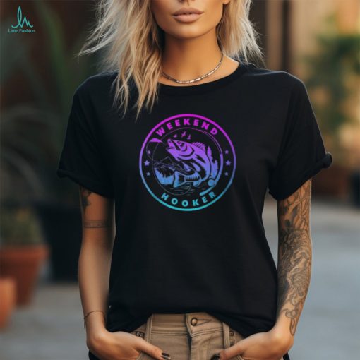 Weekend Hooker Fish Father Day I’m A Hooker On The Weekend T Shirt
