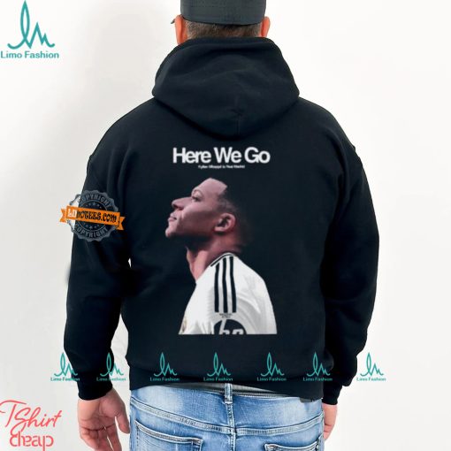 Welcome Kylian Mbappe To Real Madrid Here We Go Vintage T Shirt