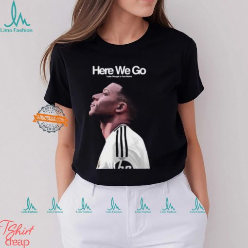 Welcome Kylian Mbappe To Real Madrid Here We Go Vintage T Shirt