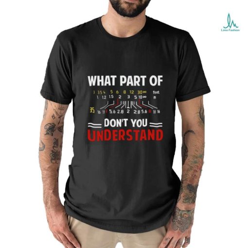 What part of don’t you understand shirt