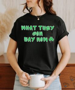 What they gon say now what they gonna say now basketball shirt