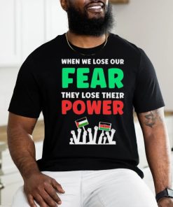 When We Lose Our Fear They Lose Their Power Free shirt, hoodie, sweater, long sleeve and tank top When We Lose Our Fear They Lose Their Power Free shirt