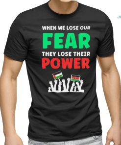 When We Lose Our Fear They Lose Their Power Free shirt, hoodie, sweater, long sleeve and tank top When We Lose Our Fear They Lose Their Power Free shirt