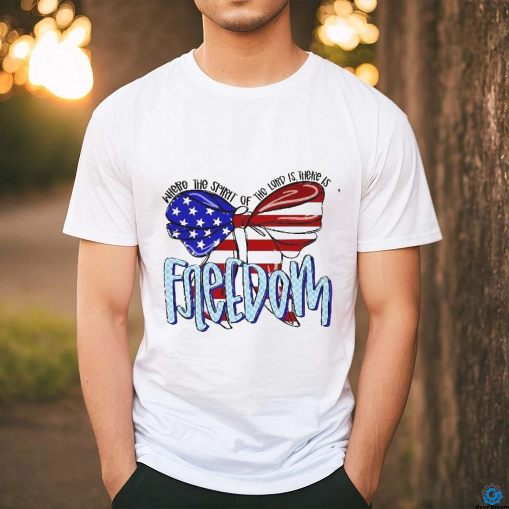 Where The Spirit Of Lord Is There Freedom Usa Flag Shirt