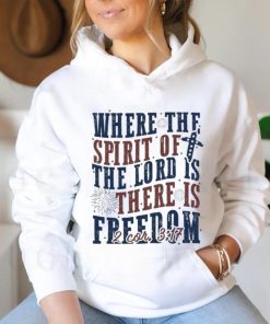 Where The Spirit Of The Lord Is There Is Freedom Christian 4th of July Shirt