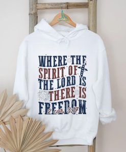 Where The Spirit Of The Lord Is There Is Freedom Christian 4th of July Shirt