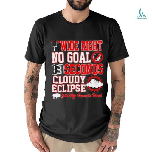 Wide Right No Goal 13 Seconds Cloudy Eclipse Still My Favorite Place Shirt