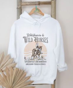 Wildflowers and wild horses i’m barefoot and bareback and born touch as nails shirt