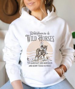 Wildflowers and wild horses i’m barefoot and bareback and born touch as nails shirt