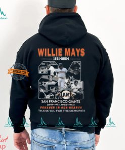 Willie Mays 1931 2024 San Francisco Giants Forever In Our Hearts Thank You For The Memories T Shirt