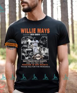 Willie Mays 1931 2024 San Francisco Giants Forever In Our Hearts Thank You For The Memories T Shirt