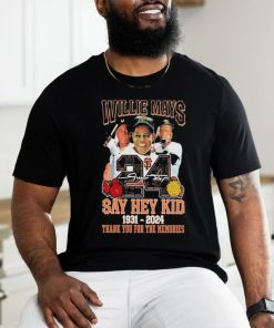 Willie Mays 24 Say Hey Kid 1931 2024 Thank You For The Memories T Shirt