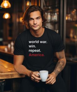 World War Win Repeat America Shirt