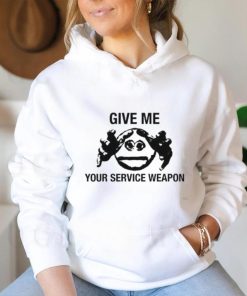 Worstshirts Give Me Your Service Weapon T Shirt