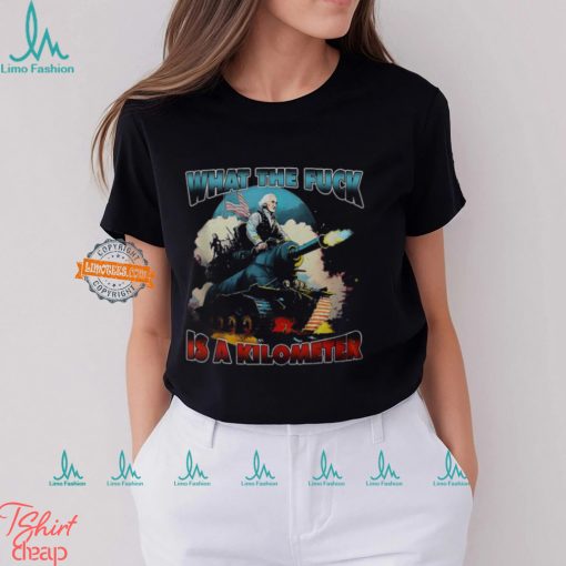 Wtf What The Fuck Is A Kilometer George Washington July 4Th Men’s T shirt