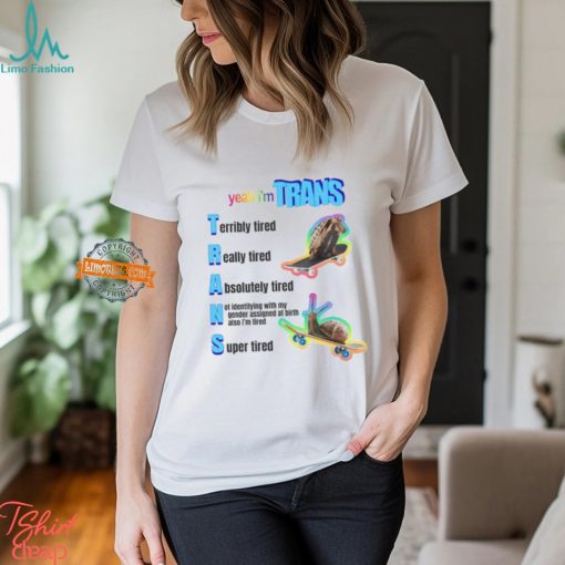 Yeah I’m Trans Shirt