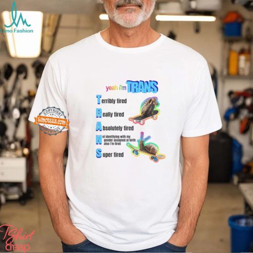 Yeah I’m Trans Shirt