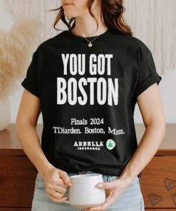 You Got Boston Finals 2024 Shirt