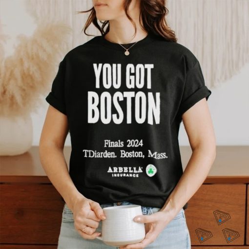 You Got Boston Finals 2024 Shirt