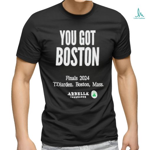 You Got Boston Finals 2024 Shirt