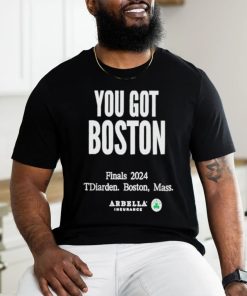 You Got Boston Finals 2024 Shirt