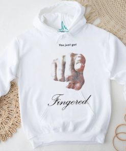 You Just Got Fingered Shirt