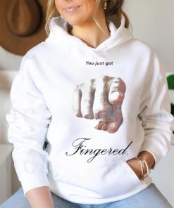 You Just Got Fingered Shirt